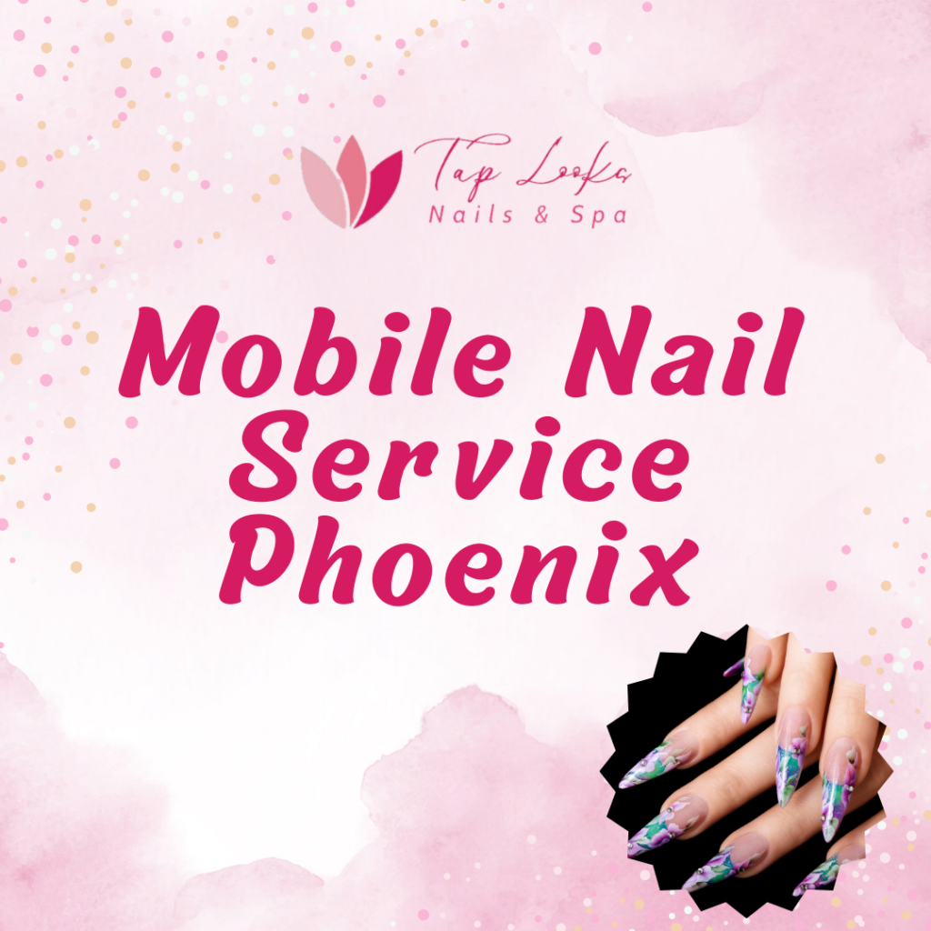 Mobile Nail Service Phoenix 18 1 1