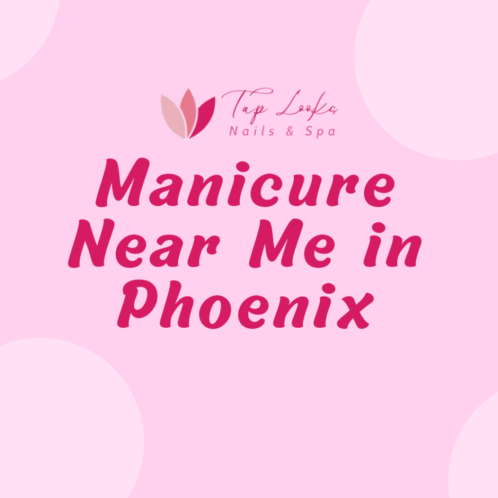 Manicure Near Me Phoenix 11 14