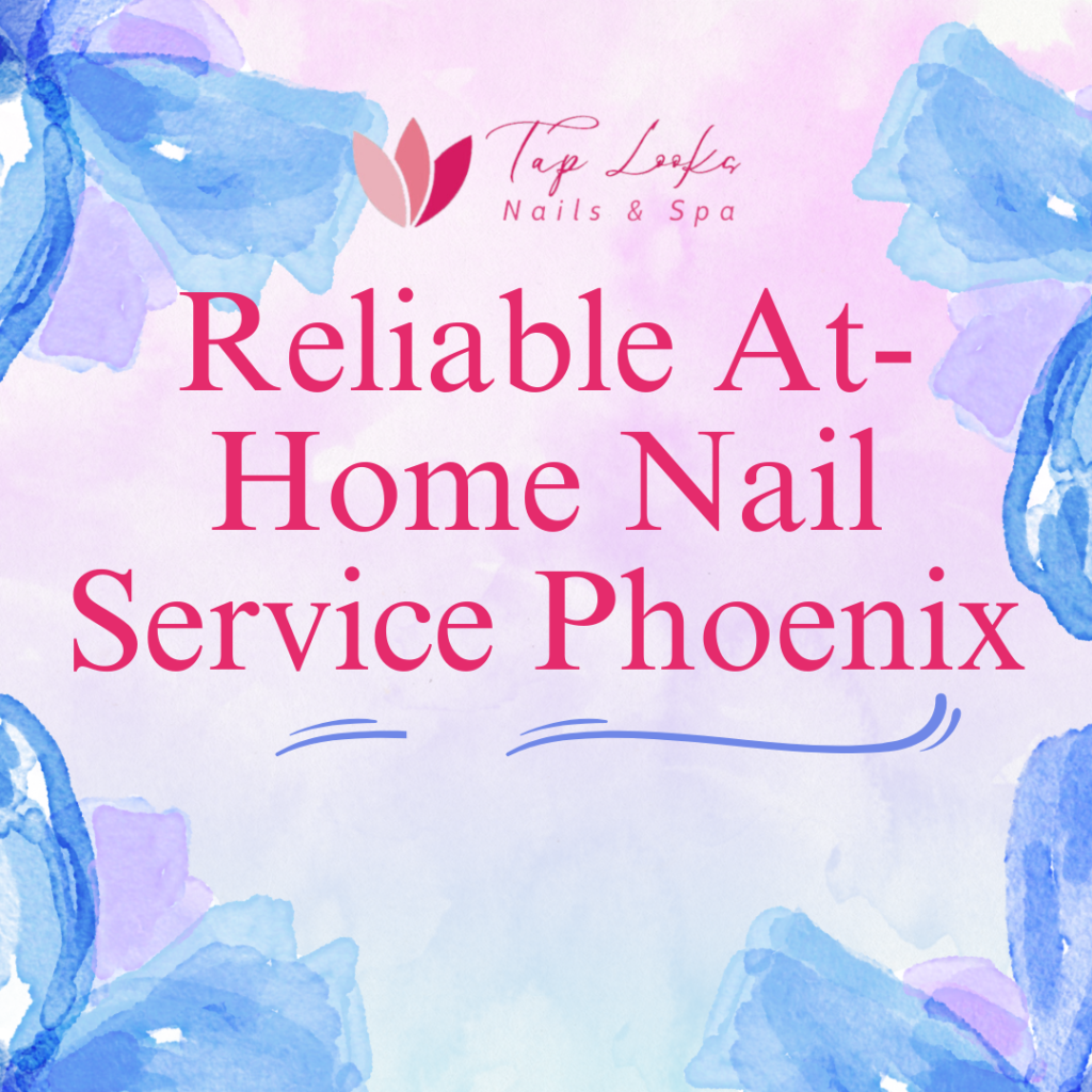 Reliable At-Home Nail Service Phoenix 38 17