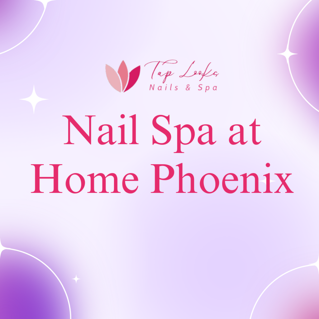 Nail Spa at Home Phoenix 23 20