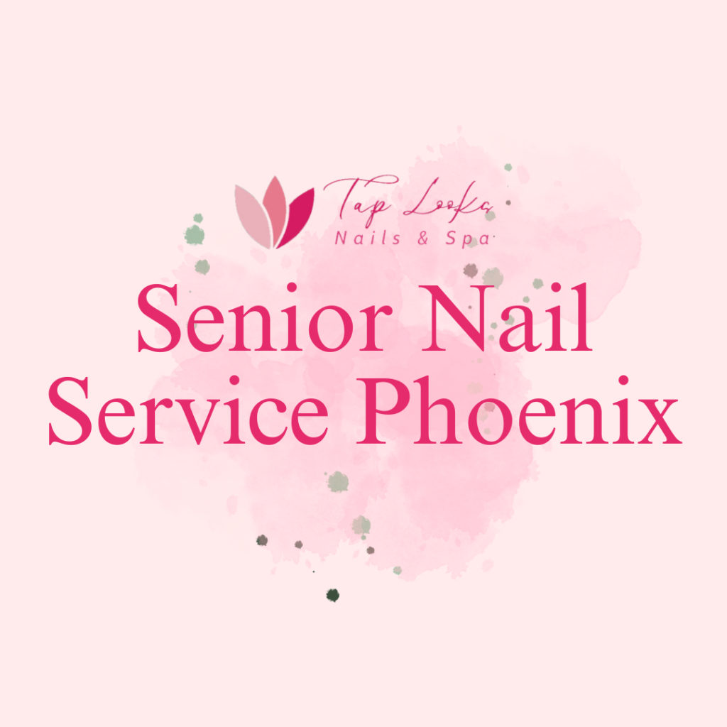Senior Nail Service Phoenix 12 22