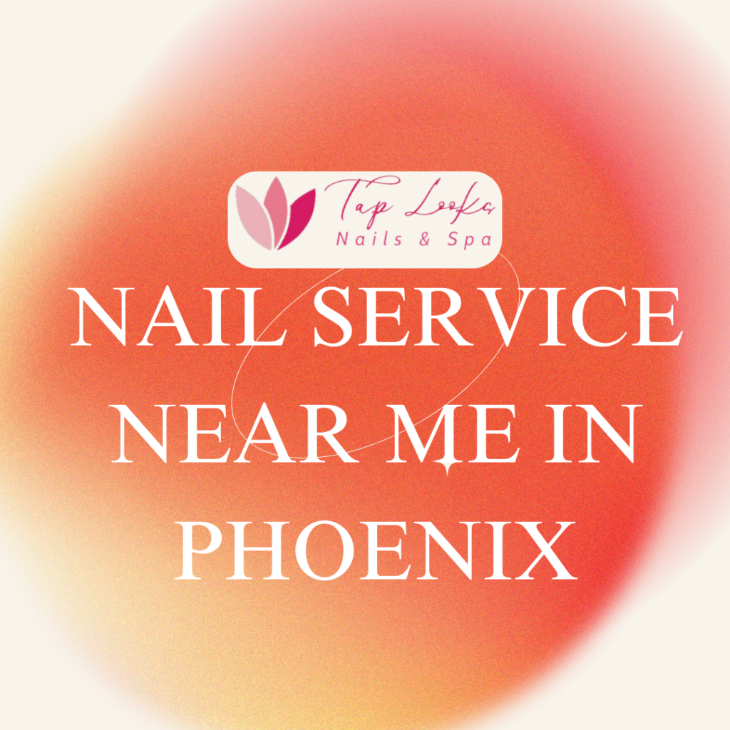 Nail Service Near Me in Phoenix 12 4 1