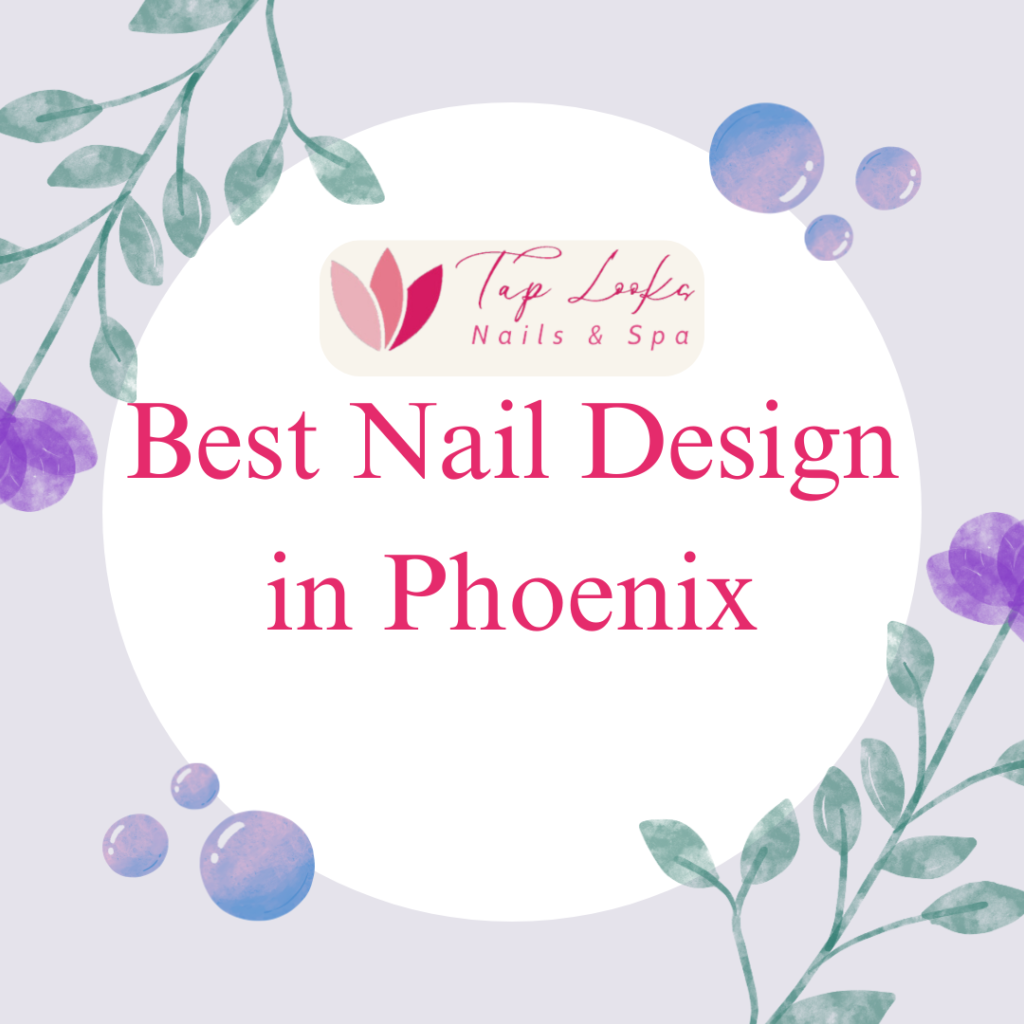 Best Nail Design in Phoenix 26 9 1