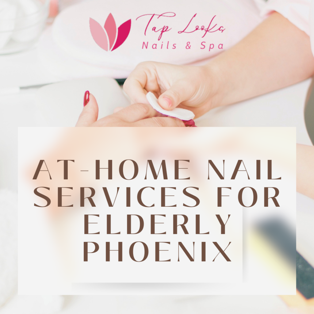 At-Home Nail Services For Elderly Phoenix 11 At-home nail services for elderly Phoenix