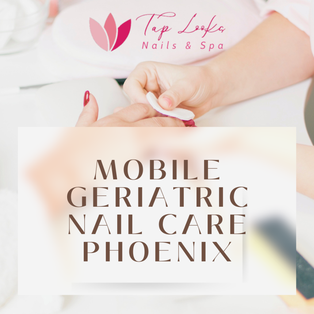 Mobile Geriatric Nail Care Phoenix 10 Mobile geriatric nail care Phoenix