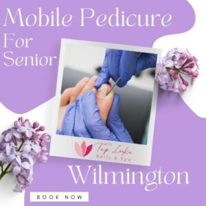 Mobile Pedicure For Senior Wilmington 10 Mobile Pedicure For Senior Wilmington