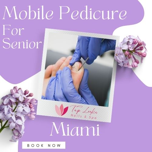 Mobile Pedicure For Senior Miami 7 Mobile Pedicure For Senior Miami