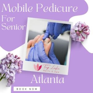 Mobile Pedicure For Senior Atlanta 10 Mobile Pedicure For Senior Atlanta