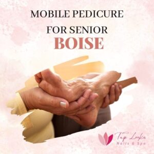Mobile Pedicure For Senior Boise