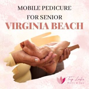Mobile Pedicure For Senior Virginia Beach