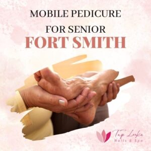 Mobile Pedicure For Senior Fort Smith