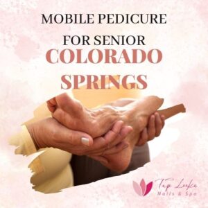 Mobile Pedicure For Senior Colorado Springs