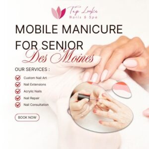 Mobile Manicure For Senior Des Moines