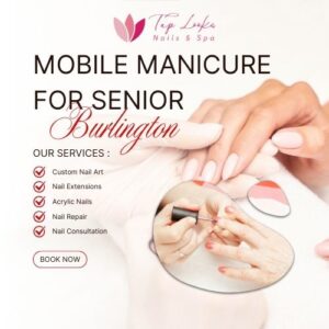 Mobile Manicure For Senior Burlington