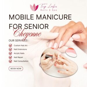 Mobile Manicure For Senior Cheyenne