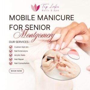 Mobile Manicure For Senior Montgomery