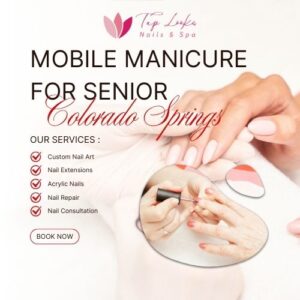 Mobile Manicure For Senior Colorado Springs