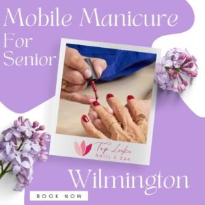 Mobile Manicure For Senior Wilmington 9 Mobile Manicure For Senior Wilmington