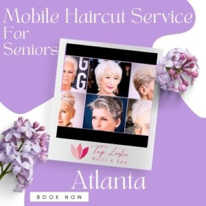 Mobile Haircut Service For Seniors Atlanta 7 Mobile Haircut Service For Seniors Atlanta