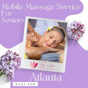 Mobile Massage Service for Seniors Atlanta 6 Mobile Massage Service for Seniors Atlanta
