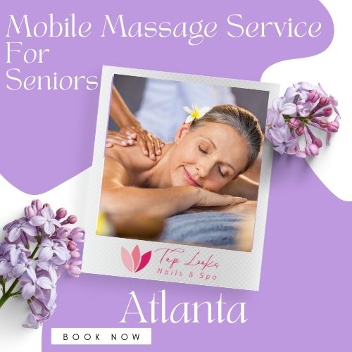 Mobile Massage Service for Seniors Atlanta 6 Mobile Massage Service for Seniors Atlanta