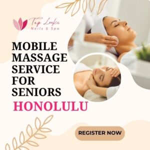 Mobile Massage Service for Seniors Honolulu 4 Mobile Massage Service for Seniors Honolulu