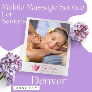 Mobile Massage Service for Seniors Denver 6 Mobile Massage Service for Seniors Denver