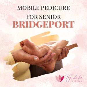 Mobile Pedicure For Senior Bridgeport 10 Mobile Pedicure For Senior Bridgeport