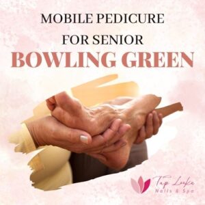 Mobile Pedicure For Senior Bowling Green 10 Mobile Pedicure For Senior Bowling Green