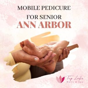 Mobile Pedicure For Senior Ann Arbor