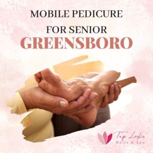 Mobile Pedicure For Senior Greensboro