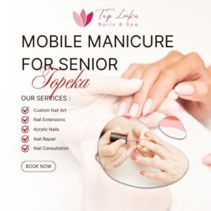Mobile Manicure For Senior Topeka