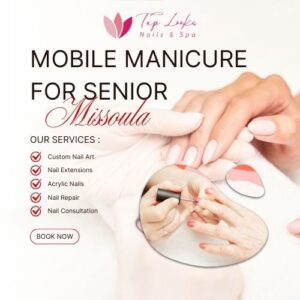 Mobile Manicure For Senior Missoula