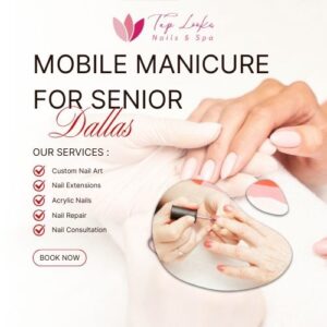 Mobile Manicure For Senior Dallas 9 Mobile Manicure For Senior Dallas