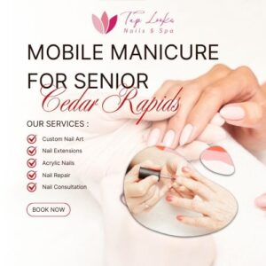 Mobile Manicure For Senior Cedar Rapids 10 Mobile Manicure For Senior Cedar Rapids
