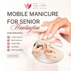 Mobile Manicure For Senior Huntington