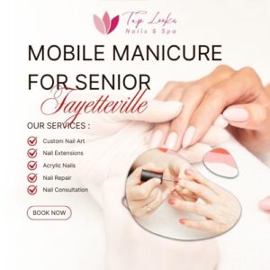 Mobile Manicure For Senior Fayetteville