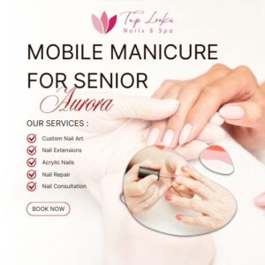 Mobile Manicure For Senior Aurora 9 Mobile Manicure For Senior Aurora