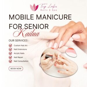 Mobile Manicure For Senior Kailua