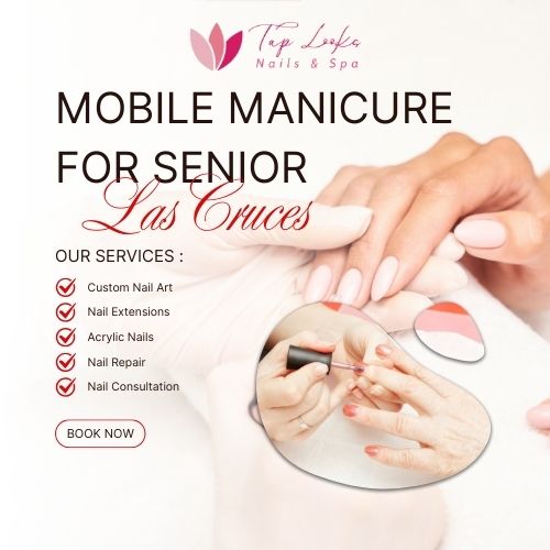 Mobile Manicure For Senior Las Cruces