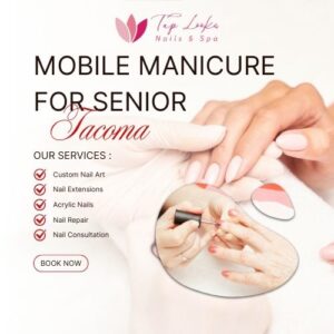 Mobile Manicure For Senior Tacoma