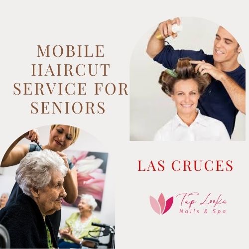 Mobile Haircut Service For Seniors Las Cruces