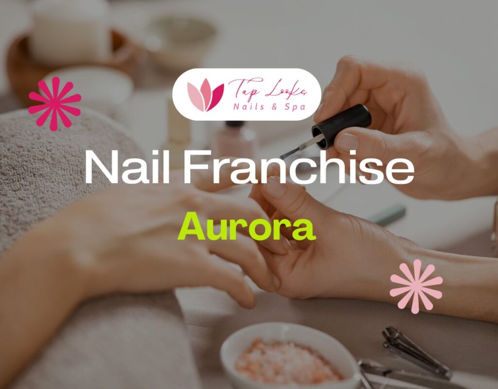 Nail Franchise Aurora