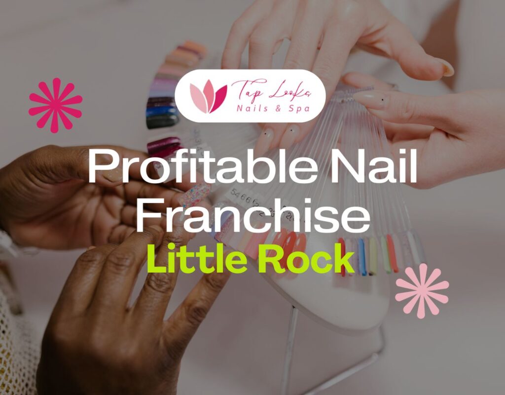 Profitable Nail Franchise In Little Rock 33 Profitable Nail Franchise In Little Rock