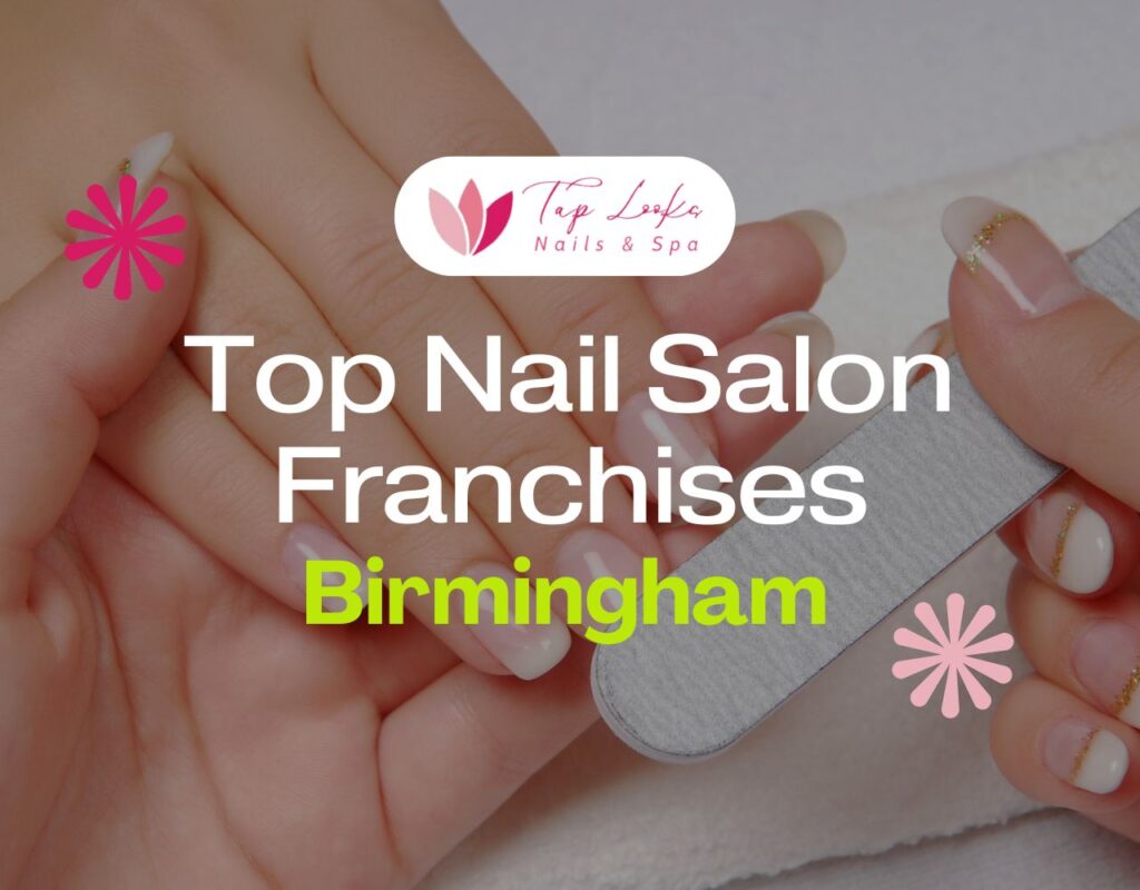 Top Nail Salon Franchises Birmingham