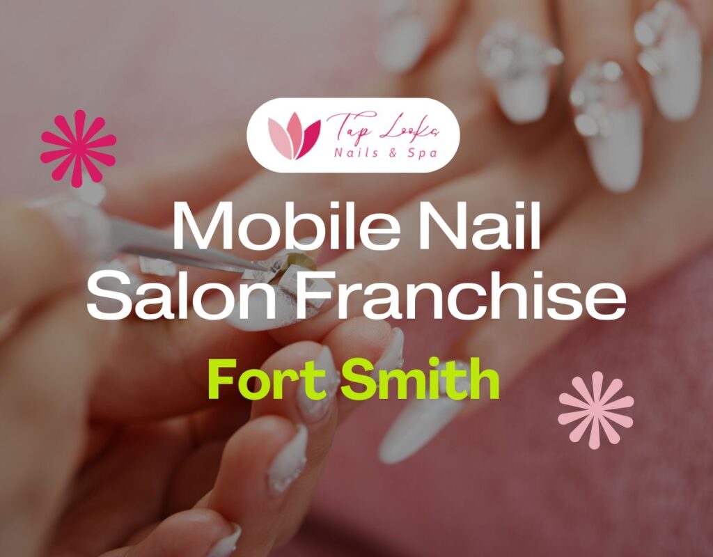 Mobile Nail Salon Franchise In Fort Smith