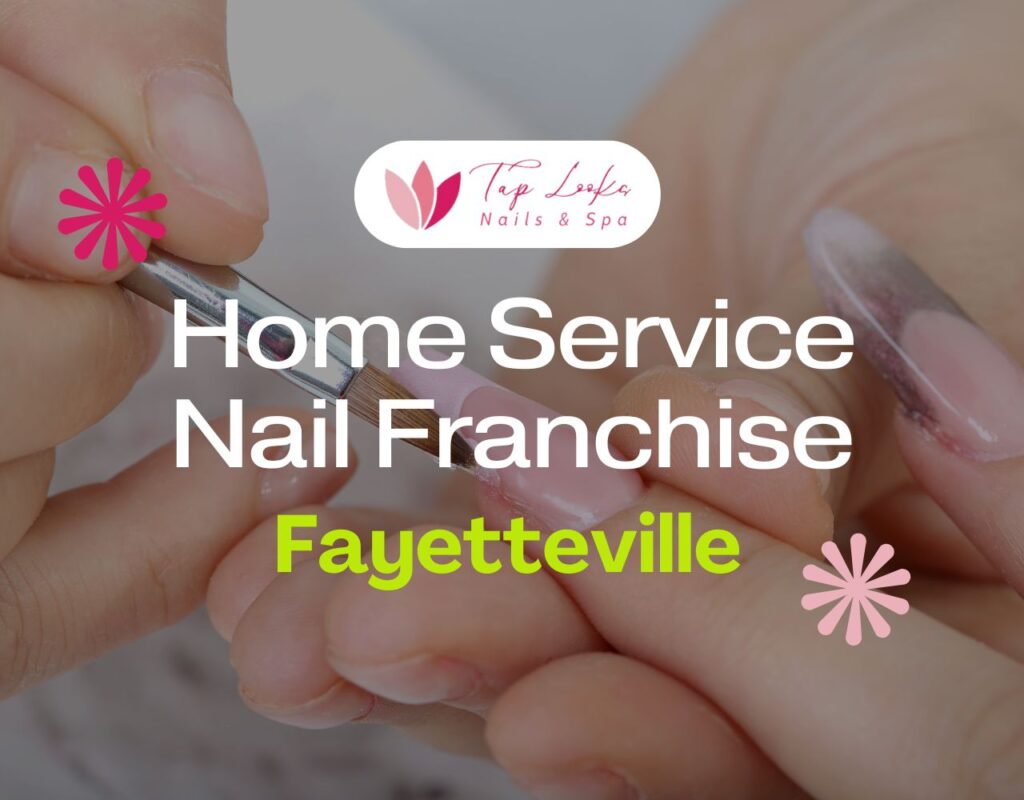 Home Service Nail Franchise Fayetteville