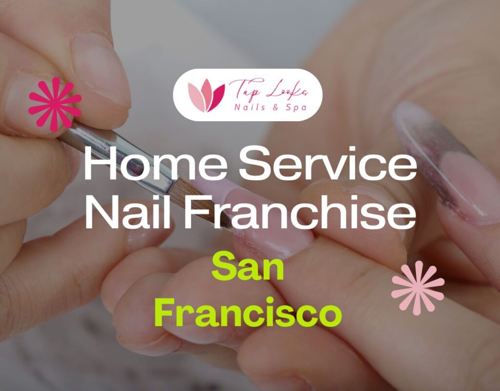 Home Service Nail Franchise San Francisco 17 Home Service Nail Franchise San Francisco