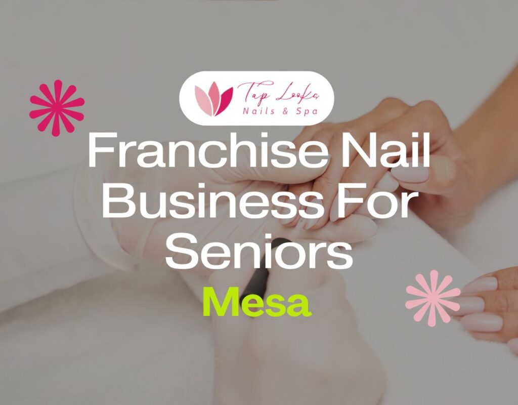Franchise Nail Business For Seniors In Mesa 13 Franchise Nail Business For Seniors In Mesa