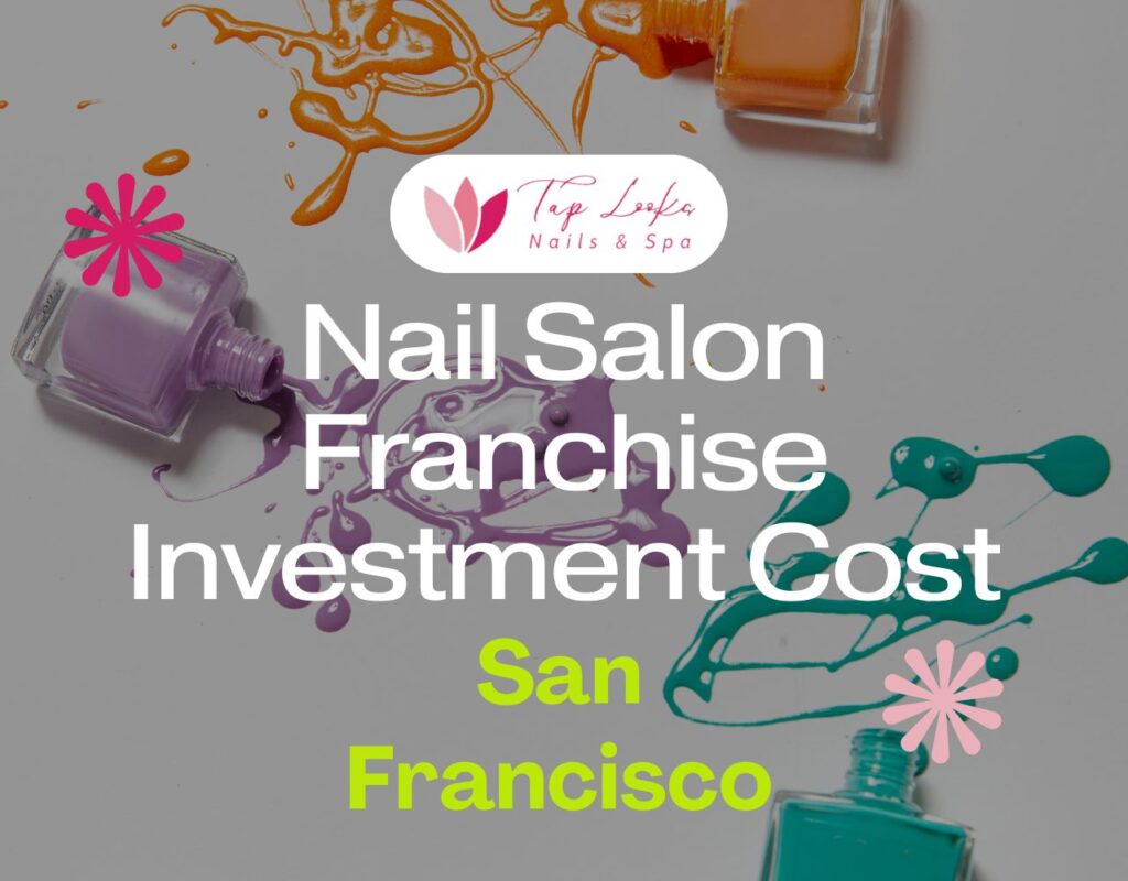 Nail Salon Franchise Investment Cost San Francisco 9 Nail Salon Franchise Investment Cost San Francisco